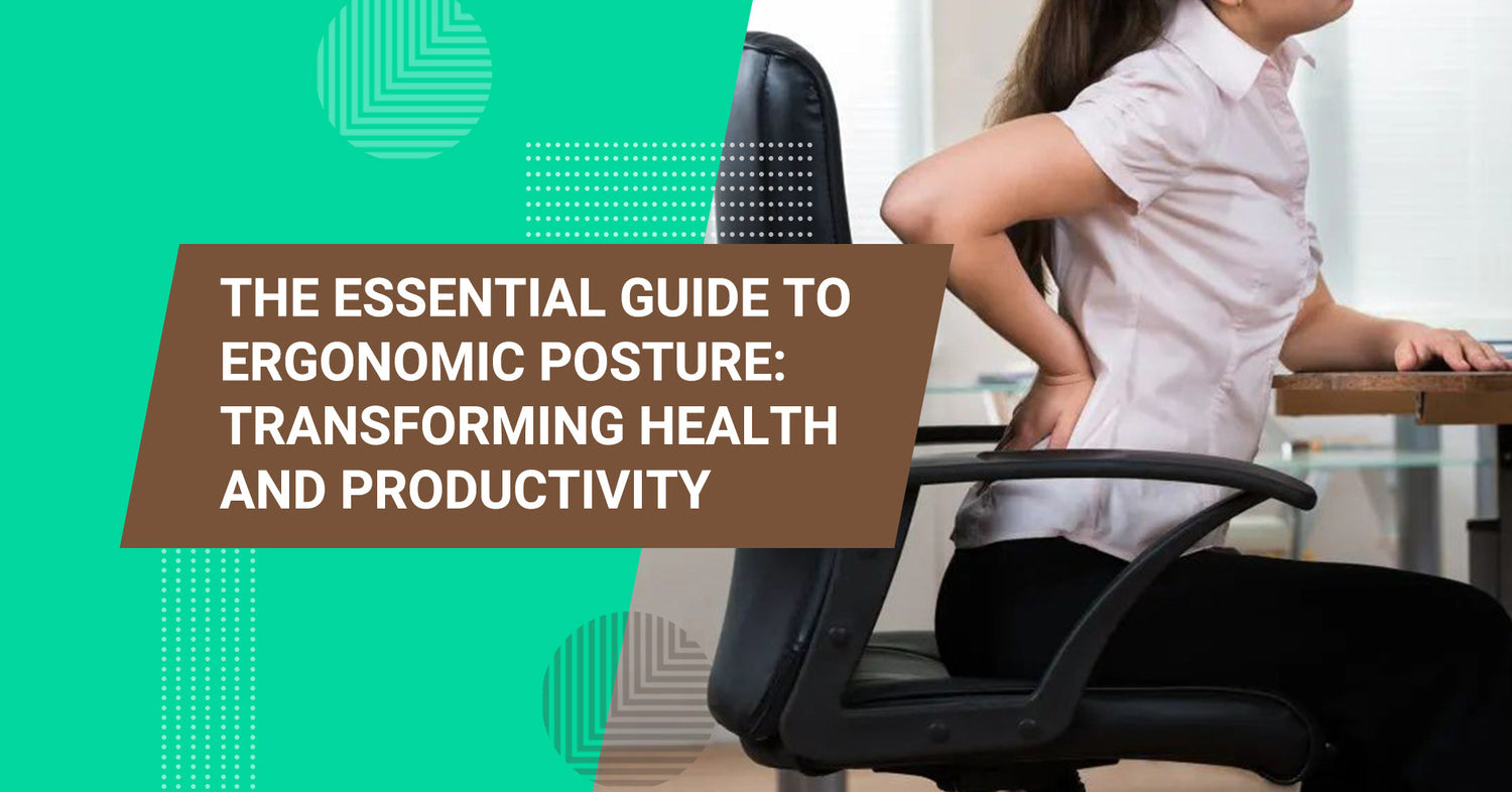 The Essential Guide to Ergonomic Posture: Transforming Health and Productivity