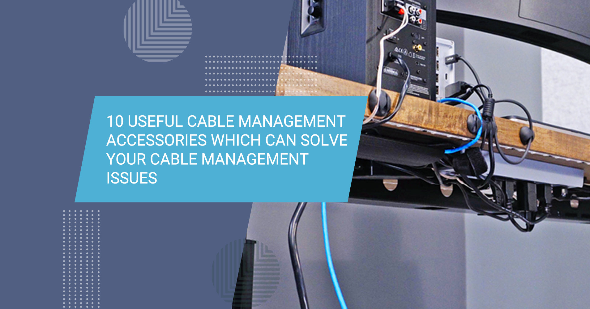 10 Useful Cable Management Accessories which can solve your cable management issues