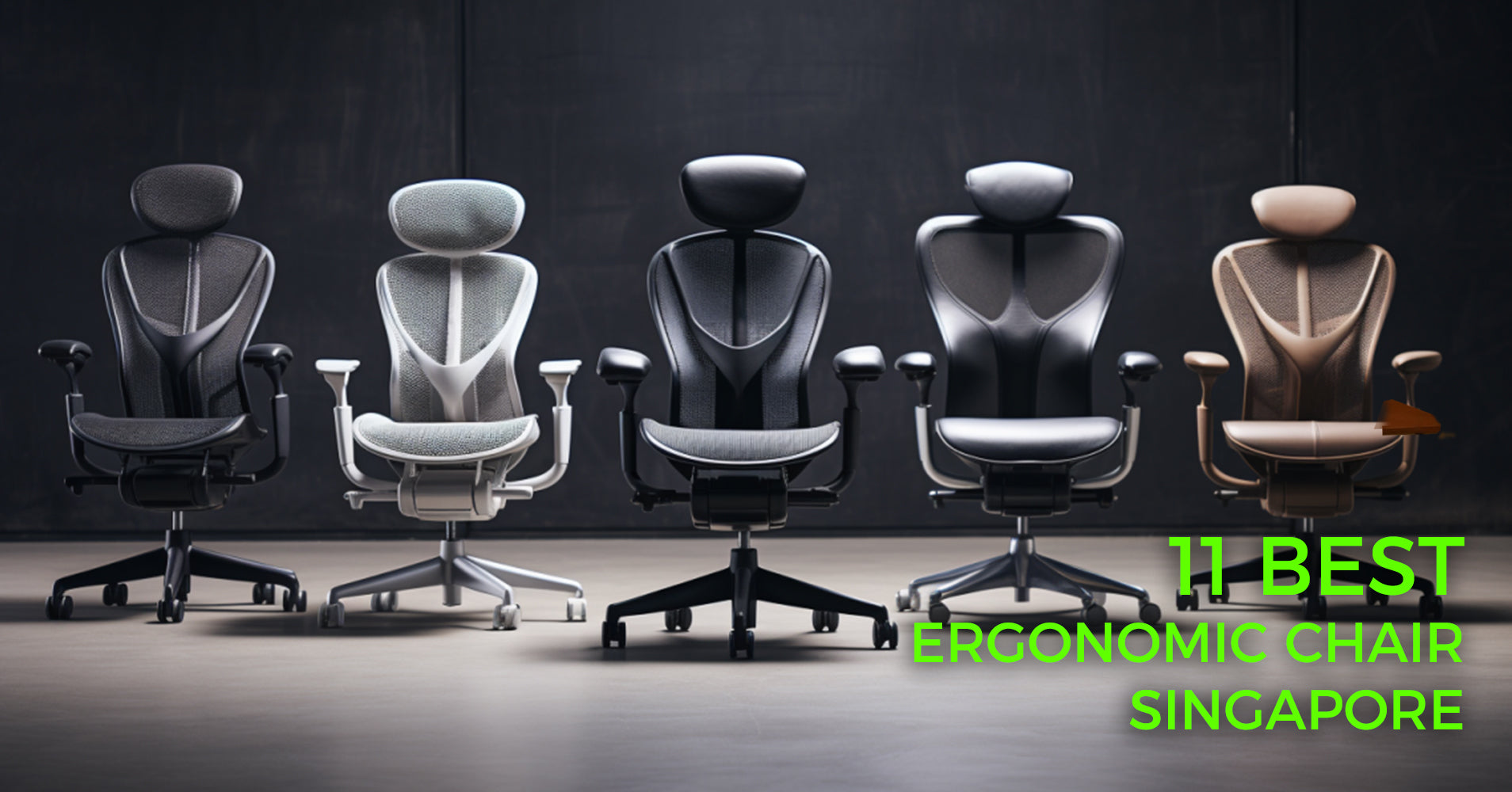 Lineup of five premium ergonomic chairs in various designs and colors, with the text "11 BEST ERGONOMIC CHAIR SINGAPORE" highlighted in bold green and white fonts, representing the top choices for ergonomic seating in Singapore.