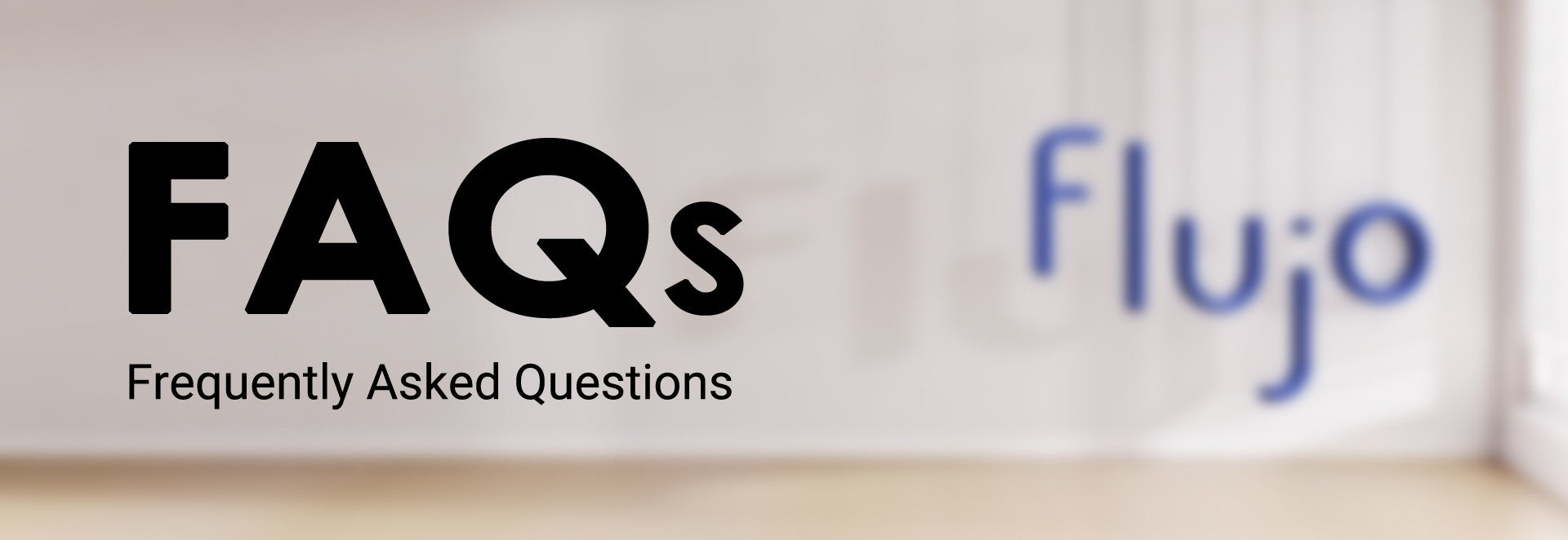 Header image for the Frequently Asked Questions section on Flujo's website, with the acronym 'FAQs' in large letters and the Flujo logo blurred in the background.
